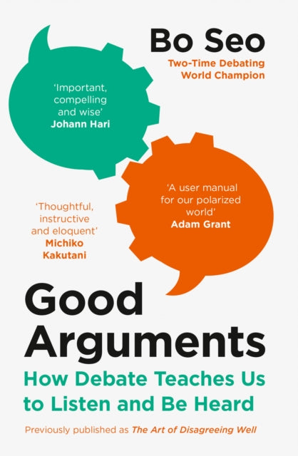 Good Arguments, How Debate Teaches Us to Listen and be Heard 9780008498696 Bo Seo