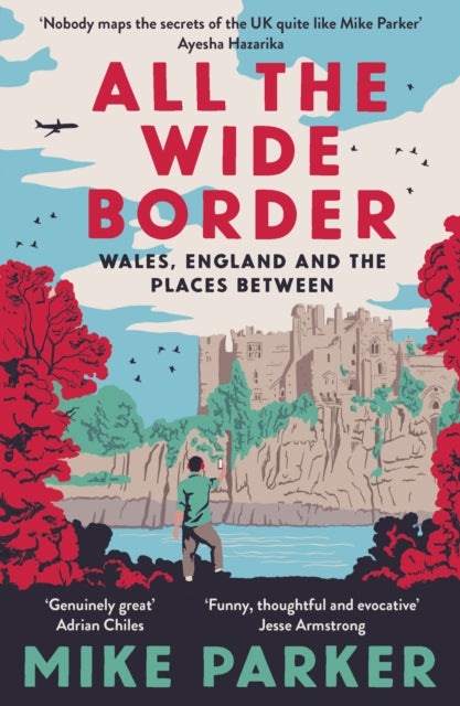 All the Wide Border, Wales, England and the Places Between 9780008499211 Mike Parker