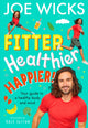 Fitter, Healthier, Happier!, Your Guide to a Healthy Body and Mind 9780008501044 Joe Wicks