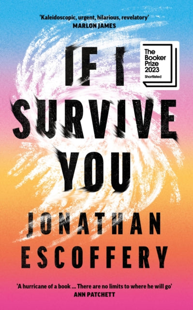Book cover of: If I Survive You. By: Jonathan Escoffery