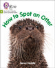 Book cover of: How to Spot an Otter. By: Becca Heddle