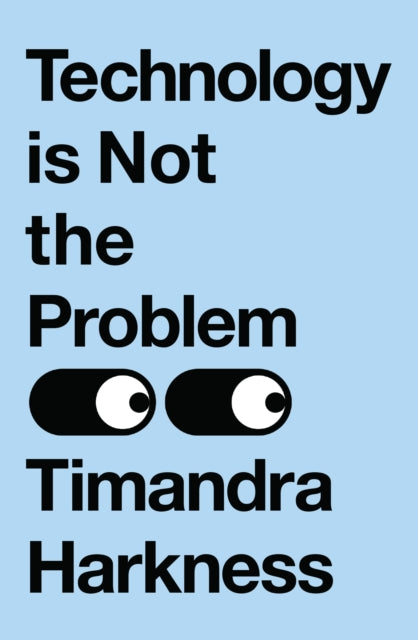 Book cover of: Technology is Not the Problem