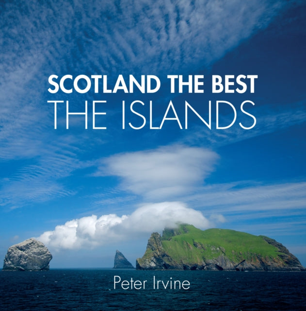 Book cover of: Scotland The Best The Islands. By: Peter Irvine