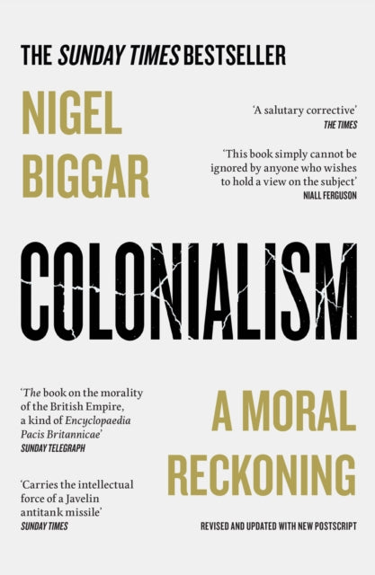 Colonialism, A Moral Reckoning 9780008511678 Nigel Biggar