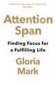 Attention Span, Finding Focus for a Fulfilling Life 9780008526009 Gloria Mark