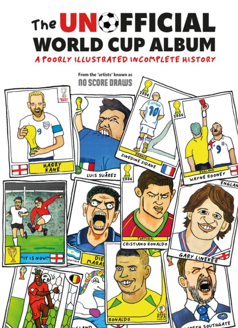 Book cover of: Unofficial World Cup Album. By: No Score No Score Draws