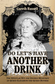Book cover of: Do Let’s Have Another Drink. By: Gareth Russell