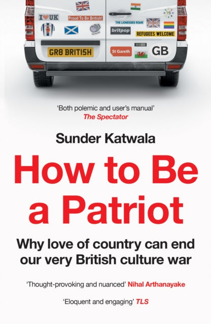 Book cover of: How to Be a Patriot. By: Sunder Katwala