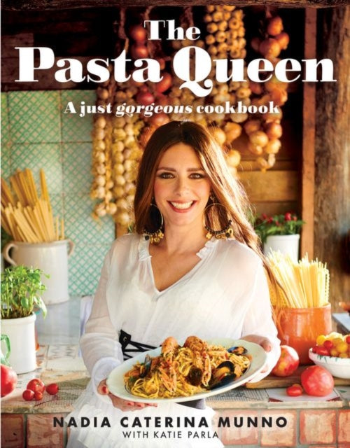 Pasta Queen, A Just Gorgeous Cookbook 9780008556105 Nadia Caterina Munno