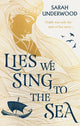 Book cover of: Lies We Sing to the Sea. By: Sarah Underwood