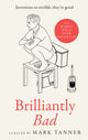 Book cover of: Brilliantly Bad. By: Mark Tanner