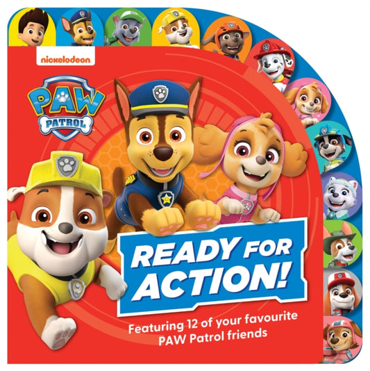 Book cover of: PAW Patrol Ready for Action! Tabbed Board Book. By: Paw Paw Patrol