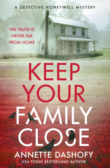 Book cover of: Keep Your Family Close. By: Annette Dashofy