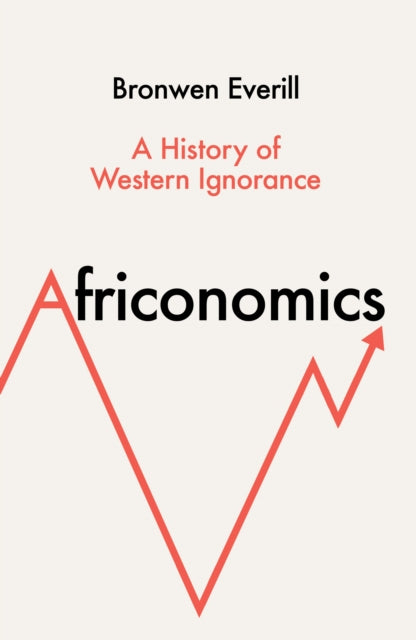 Book cover of: Africonomics. By: Bronwen Everill