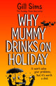 Book cover of: Why Mummy Drinks on Holiday