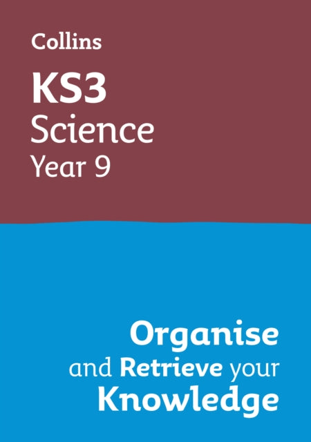 Book cover of: KS3 Science Year 9: Organise and retrieve your knowledge. By: Collins Collins KS3