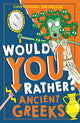 Book cover of: Would You Rather? Ancient Greeks. By: Clive Gifford