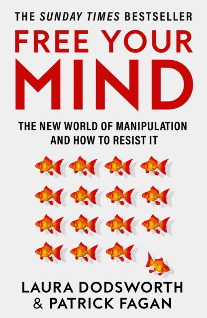 Free Your Mind, The New World of Manipulation and How to Resist it 9780008600853 Laura Dodsworth