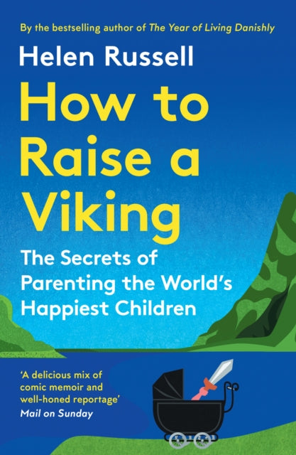 How to Raise a Viking, The Secrets of Parenting the World’s Happiest Children 9780008602758 Helen Russell