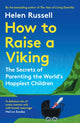 How to Raise a Viking, The Secrets of Parenting the World’s Happiest Children 9780008602758 Helen Russell