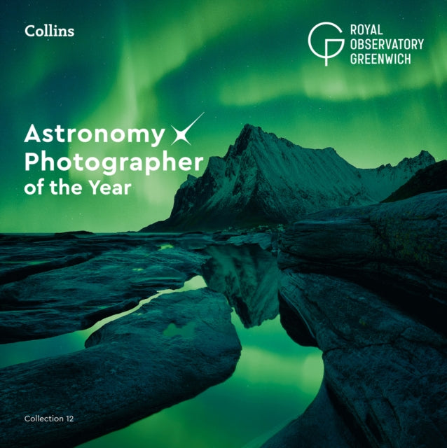 Astronomy Photographer of the Year: Collection 12 9780008604318 Royal Observatory Greenwich