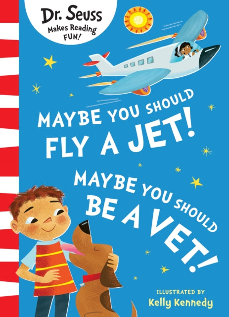 Book cover of: Maybe You Should Fly A Jet! Maybe You Should Be A Vet!. By: Seuss