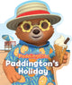 Book cover of: Paddington’s Holiday. By: HarperCollins Children's HarperCollins Children's Books