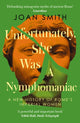 Unfortunately, She was a Nymphomaniac, A New History of Rome's Imperial Women 9780008638849 Joan Smith