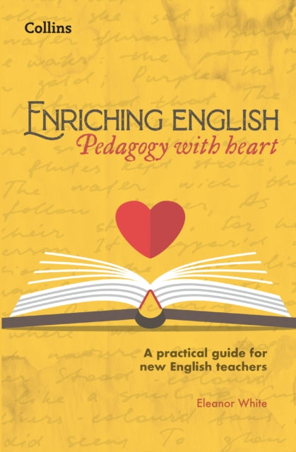 Book cover of: Enriching English: Pedagogy with heart. By: Elly White