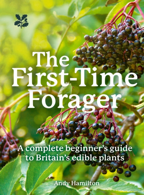 First-Time Forager, A Complete Beginner’s Guide to Britain’s Edible Plants 9780008641351 Andy Hamilton