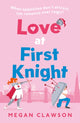Book cover of: Love at First Knight. By: Megan Clawson