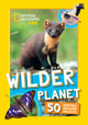 Book cover of: Wilder Planet. By: National Geographic Kids