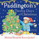 Book cover of: Paddington’s Twelve Days of Christmas. By: BOND, MICHAEL