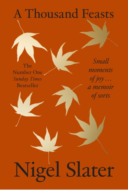 Thousand Feasts, Small Moments of Joy … a Memoir of Sorts 9780008670740 Nigel Slater