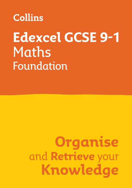 Book cover of: Edexcel GCSE 9-1 Maths Foundation Organise and Retrieve Your Knowledge. By: Collins GCSE