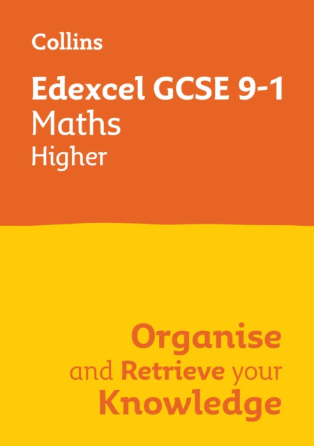 Book cover of: Edexcel GCSE 9-1 Maths Higher Organise and Retrieve Your Knowledge. By: Collins GCSE