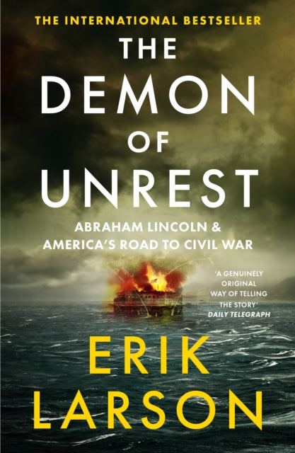Demon of Unrest, Abraham Lincoln & America’s Road to Civil War 9780008681791 Erik Larson
