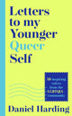Letters to My Younger Queer Self, Inspiring, Influential Voices from the Lgbtqia+ Community 9780008685065 Daniel Harding