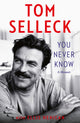 Book cover of: You Never Know. By: Tom Selleck