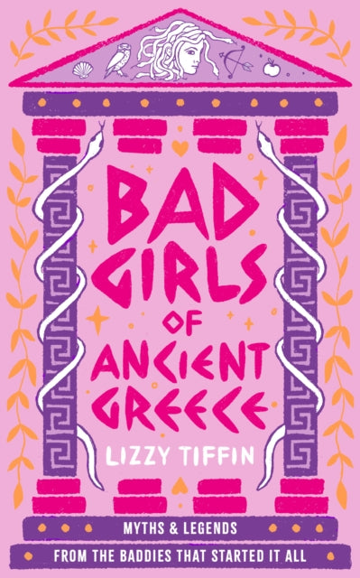 Bad Girls of Ancient Greece, Myths and Legends from the Baddies That Started it All 9780008687083 Lizzy Tiffin