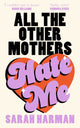 All The Other Mothers Hate Me 9780008697990 Sarah Harman