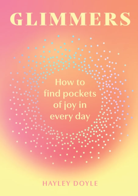 Glimmers, How to Find Pockets of Joy in Every Day 9780008705824 Hayley Doyle