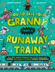 Book cover of: How To Save Your Granny From a Runaway Train