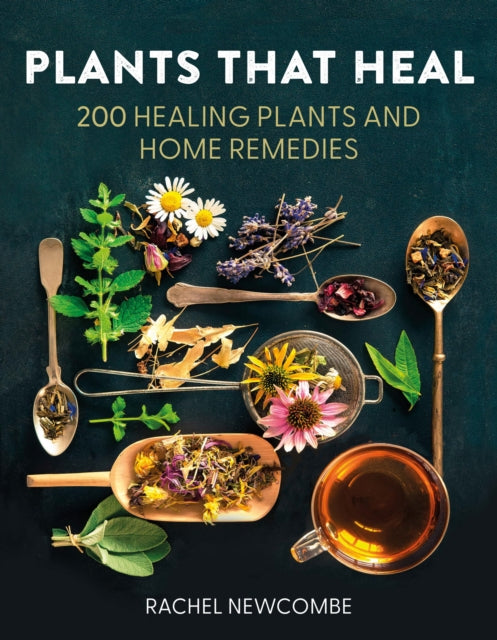 Plants That Heal, 200 Healing Plants and Home Remedies 9780008737207 Rachel Newcombe