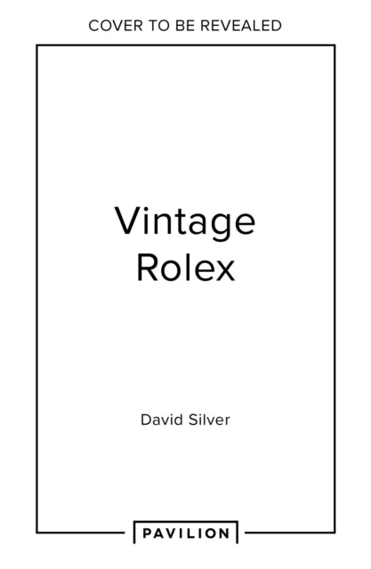 Book cover of: Vintage Rolex Limited Edition (the Mint edition). By: David Silver of The Vintage Watch Company