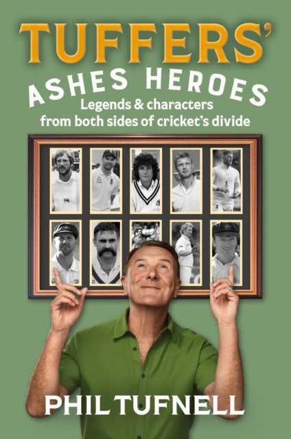 Tuffers' Ashes Heroes, Legends and Characters from Both Sides of Cricket's Divide 9780008753887 TUFNELL, PHIL