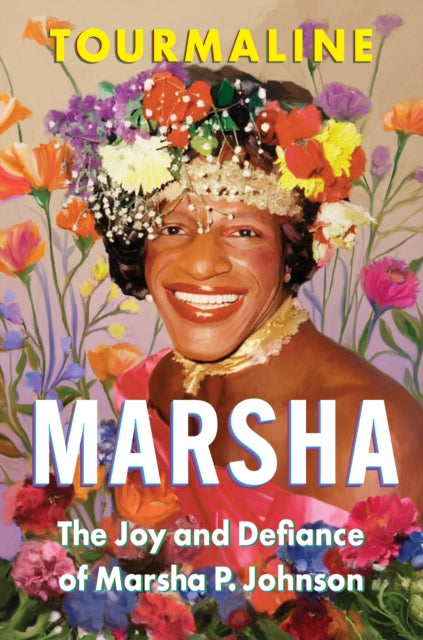 Marsha, The Joy and Defiance of Marsha P. Johnson 9780008762414 Tourmaline