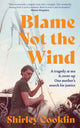 Blame Not the Wind, A Tragedy at Sea. a Cover-Up. One Mother’s Search for Justice. 9780008767662 Shirley Cooklin