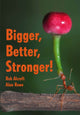 Book cover of: Bigger, Better, Stronger!