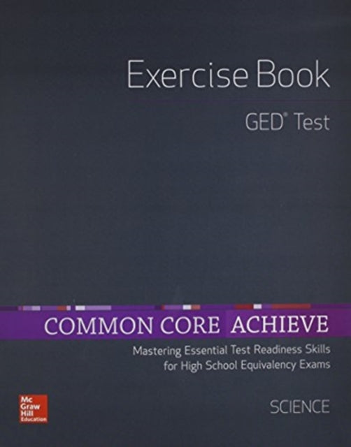 Book cover of: Common Core Achieve, GED Exercise Book Science. By: Contemporary